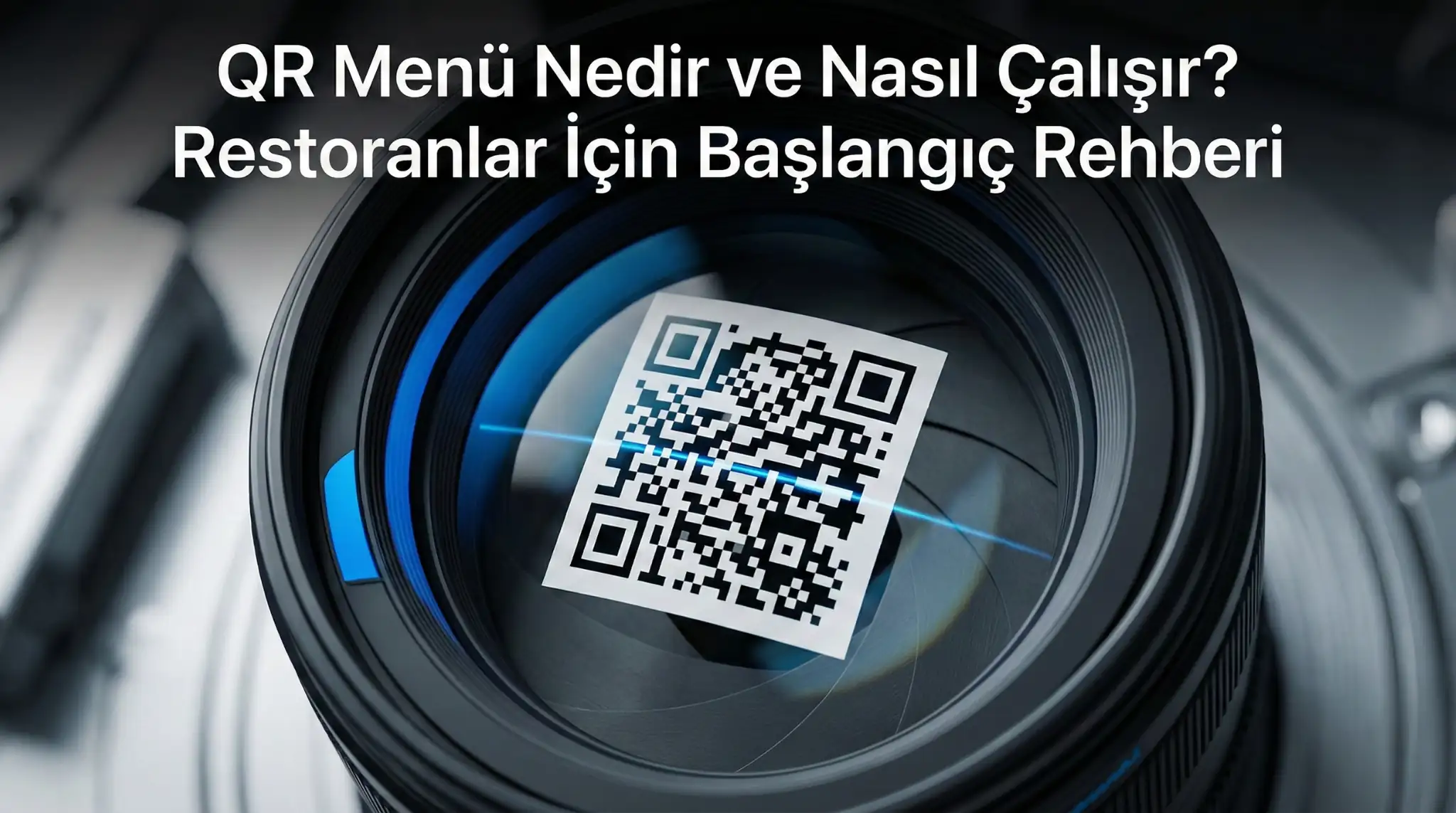 QR Menü Nedir ve Nasıl Çalışır? Restoranlar İçin Başlangıç Rehberi