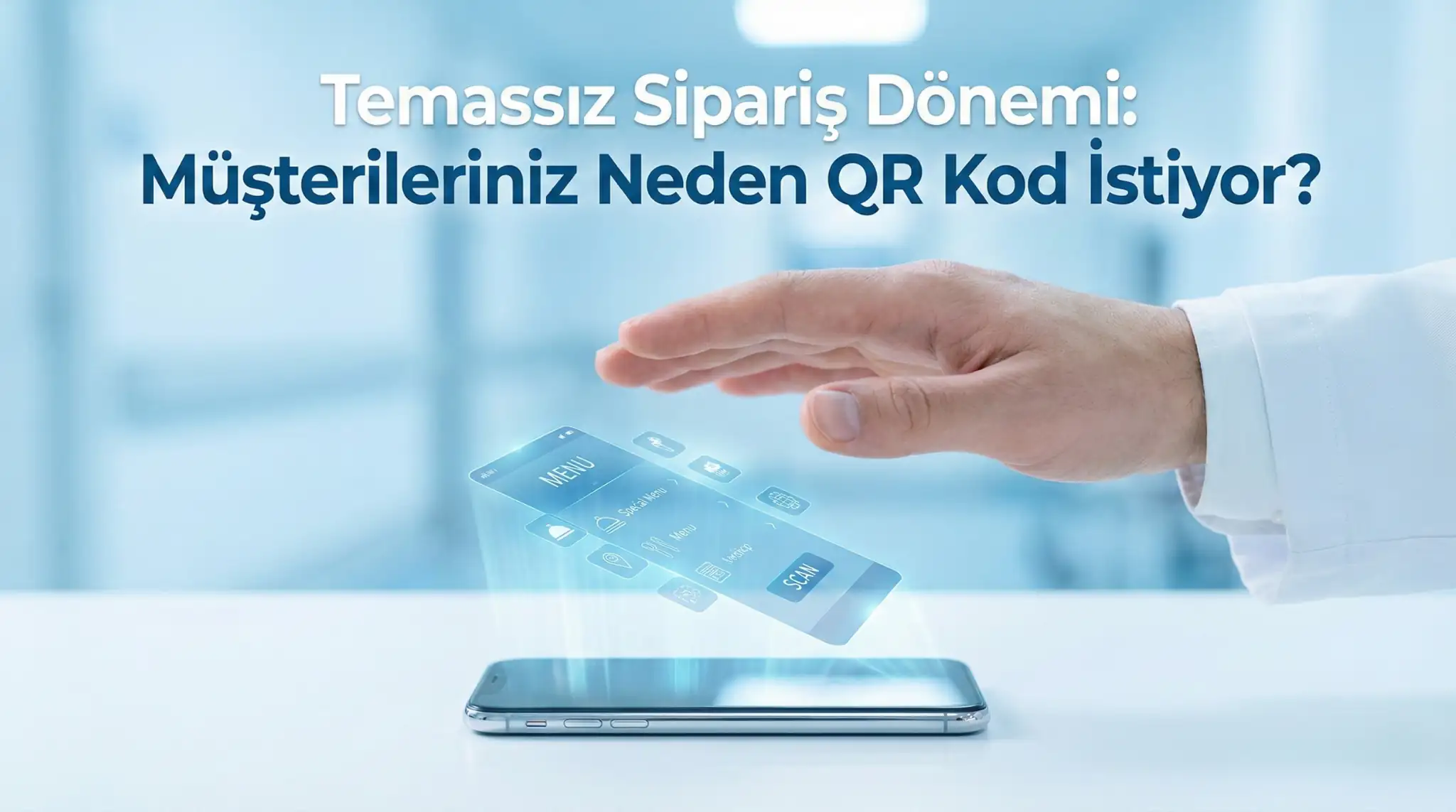 Temassız Sipariş Dönemi: Müşterileriniz Neden QR Kod İstiyor?